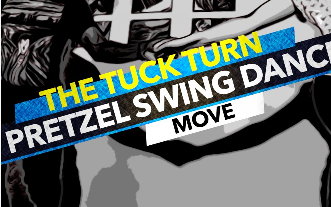 The Tuck Turn Pretzel | The Pretzel Swing Dance | Youtube swing dance