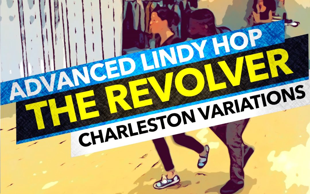 The Revolver | Advanced Charleston | Youtube swing dance