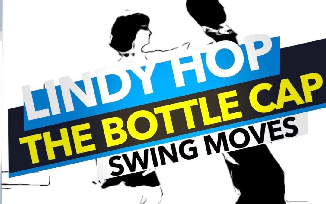 Swing Dance Moves | The Bottle Cap