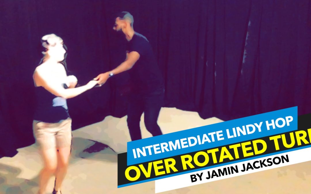 Lindy Hop Steps | Over rotated turns by Jamin Jackson