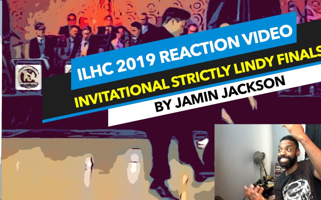 ILHC 2019 Invitational Strictly Lindy Finals Reaction Video