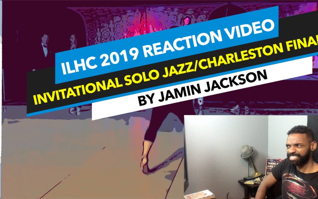 ILHC 2019 / Live Invitational SoloJazz/Charleston Prelim/Swing Dance Reaction Video
