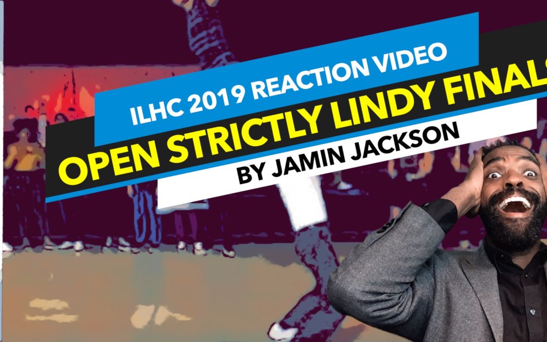 ILHC 2019 Open Strictly Lindy Finals Reaction Video