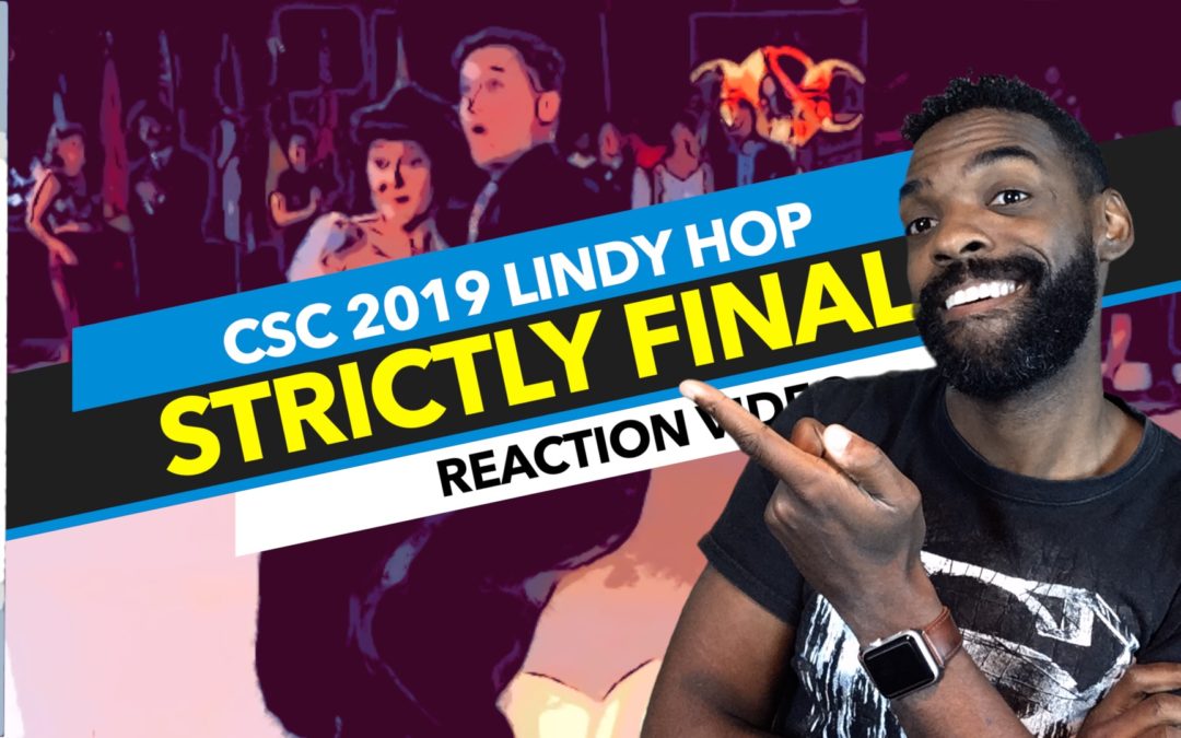 CSC 2019 – Lindy Hop Strictly – Finals Swing Dance Reaction Video