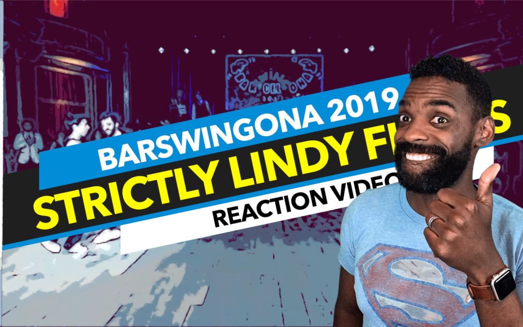 Barswingona Strictly Lindy Finals Competition 2019 Swing Dance Reaction Video
